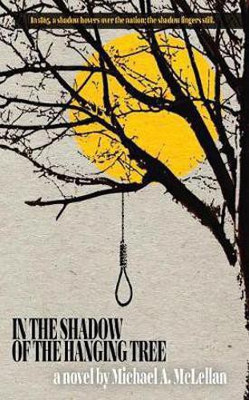 In the Shadow of the Hanging Tree(English, Electronic book text, McLellan Michael a)