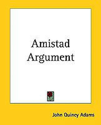 Amistad Argument(English, Paperback, Adams John Quincy)