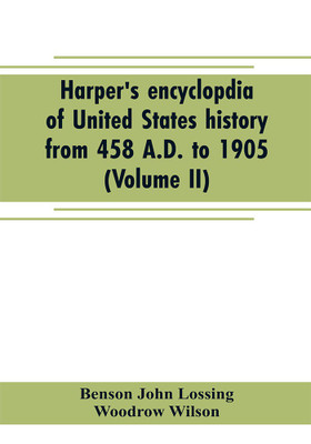 Harper's encyclopdia of United States history from 458 A.D. to 1905 (Volume II)(English, Paperback, John Lossing Benson)