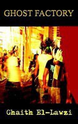 Ghost Factory(English, Paperback, El-Lawzi Ghaith)