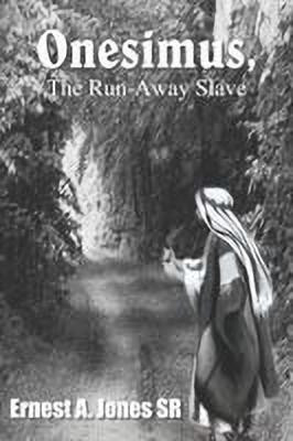 Onesimus, the Runaway Slave(English, Paperback, Jones Ernest A. Sr.)