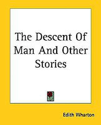 The Descent Of Man And Other Stories(English, Paperback, Wharton Edith)