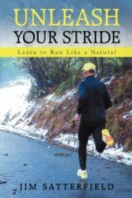 Unleash Your Stride(English, Paperback, Jim Satterfield Satterfield)