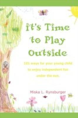 It's Time to Play Outside(English, Paperback, Rynsburger Miska L.)