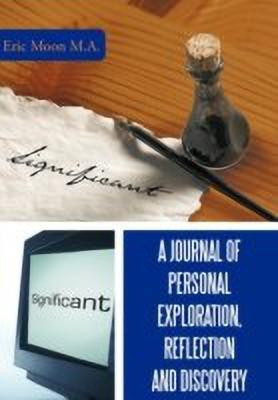 A Journal of Personal Exploration, Reflection and Discovery(English, Paperback, Moon M.A. Eric)