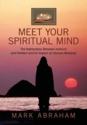 Meet Your Spiritual Mind(English, Paperback, Abraham Mark)
