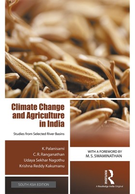 Climate Change and Agriculture in India(English, Hardcover, K. Palanisami, C.R. Ranganathan, et al)