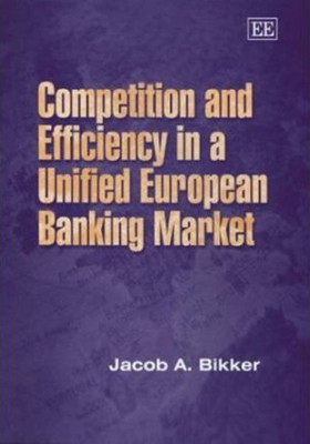 Competition and Efficiency in a Unified European Banking Market(English, Hardcover, Bikker Jacob A.)