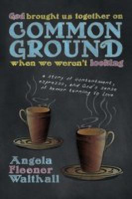 God Brought Us Together on Common Ground When We Weren't Looking(English, Paperback, Walthall Angela Fleener)