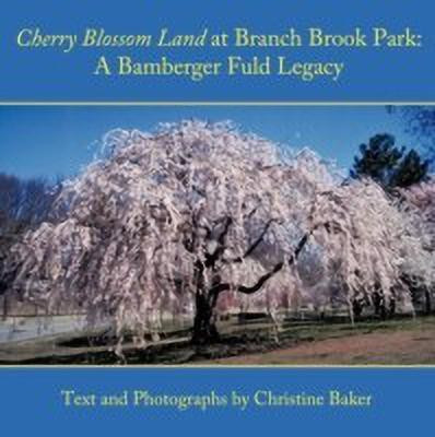Cherry Blossom Land at Branch Brook Park(English, Paperback, Baker Christine)