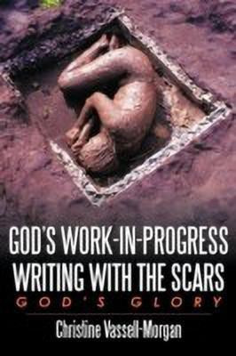 God's Work-in-Progress Writing with the Scars(English, Paperback, Vassell-Morgan Christine A.)