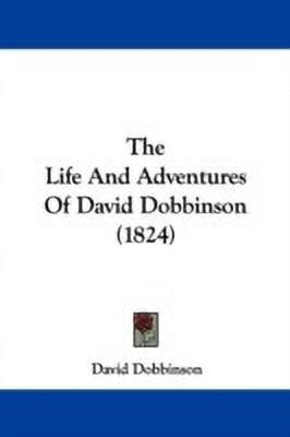The Life And Adventures Of David Dobbinson (1824)(English, Paperback, Dobbinson David)
