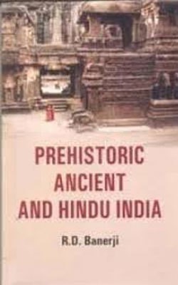 Prehistoric Ancient And Hindu India(Others, Hardcover, R. D. Banerji)