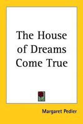 The House of Dreams Come True(English, Paperback, Pedler Margaret)