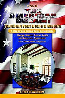 The American Dream! Build and Grow Rich! a Step by Step Custom Home Design Guide(English, Paperback, Washburn Steven M.)