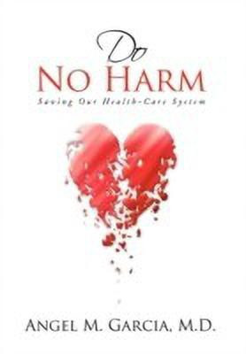 Do No Harm(English, Hardcover, Garcia Angel M M D)