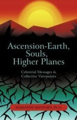 Ascension-Earth, Souls, Higher Planes(English, Paperback, Maynard Marianne PH D)