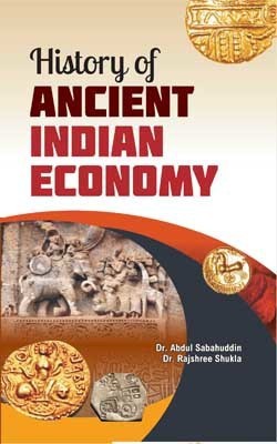 History of Ancient Indian Economy(English, Hardcover, Dr. Rajshree Shukla, Dr. Abdul Sabahuddin)