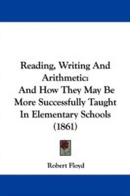 Reading, Writing And Arithmetic(English, Paperback, Floyd Robert)