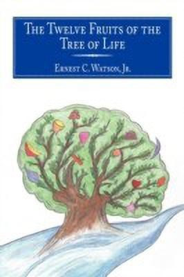 The Twelve Fruits of the Tree of Life(English, Paperback, Watson Jr. Ernest C.)