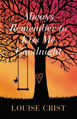 Always Remember to Kiss Me Goodnight(English, Paperback, Crist Louise)