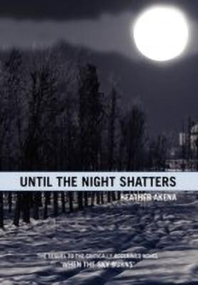Until the Night Shatters(English, Hardcover, Akena Heather)