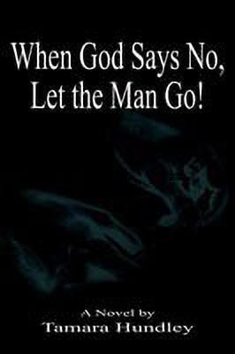 When God Says No, Let the Man Go!(English, Paperback, Hundley Tamara)
