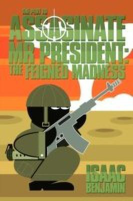 THE Plot to Assasinate Mr President(English, Paperback, Benjamin Isaac)