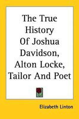 The True History Of Joshua Davidson, Alton Locke, Tailor And Poet(English, Paperback, Linton Elizabeth)
