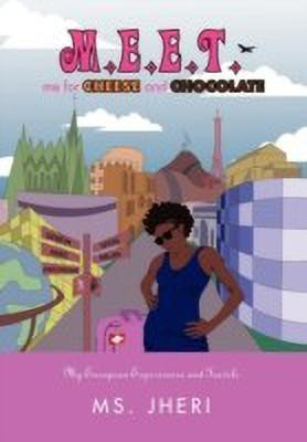 M.E.E.T. me for CHEESE and CHOCOLATE(English, Hardcover, Jheri MS)