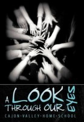 A Look Through Our Eyes(English, Paperback, Cajon Valley Home School)