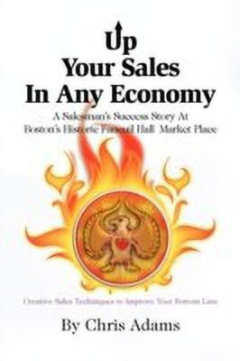 Up Your Sales in Any Economy(English, Paperback, Adams Chris)