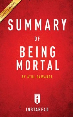 Summary of Being Mortal(English, Paperback, Instaread)