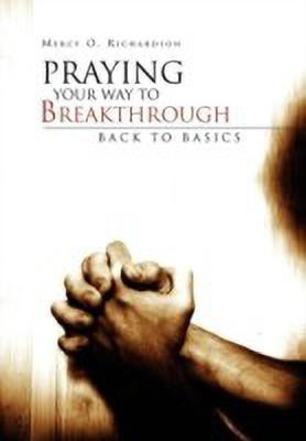 Praying Your Way to Breakthrough(English, Paperback, Richardson Mercy O)