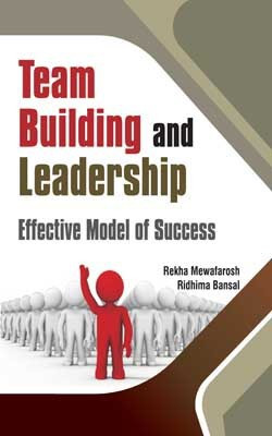Team Building and Leadership: Effective Model of Success(English, Hardcover, Ridhima Bansal, Rekha Mewafarosh)