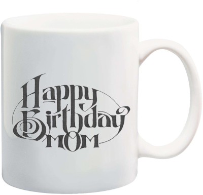 Bigmegamart Funny Coffee Tea Cup Creative Ceramic Happy Birthday Mom White Tea Coffee Ceramic Coffee Mug(350 ml)