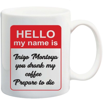 Bigmegamart Funny Coffee Tea Cup Creative Ceramic Hello My Name Is Tnigo Montoya Ceramic Coffee Mug(350 ml)