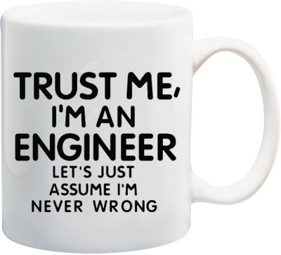 Bigmegamart Funny Creative Trust Me I'M AN Engineer Let's Assume White Cup Ceramic Coffee Mug(350 ml)