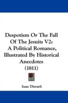 Despotism Or The Fall Of The Jesuits V2(English, Paperback, Disraeli Isaac)