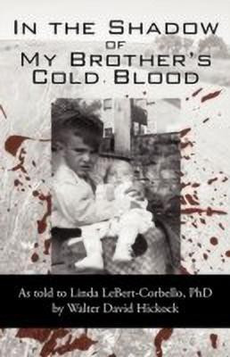 In the Shadow of My Brother's Cold Blood(English, Hardcover, David Hickock David Hickock)