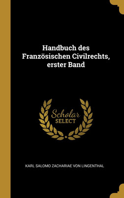 Handbuch des Franzoesischen Civilrechts, erster Band(German, Hardcover, unknown)