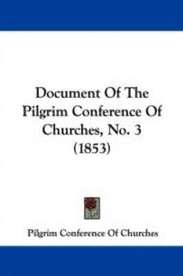 Document Of The Pilgrim Conference Of Churches, No. 3 (1853)(English, Paperback, Pilgrim Conference Of Churches)
