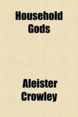 Household Gods(English, Paperback, Crowley Aleister)