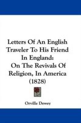 Letters Of An English Traveler To His Friend In England(English, Paperback, Dewey Orville)