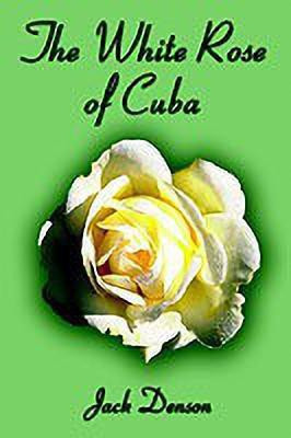 The White Rose of Cuba(English, Paperback, Denson Jack)