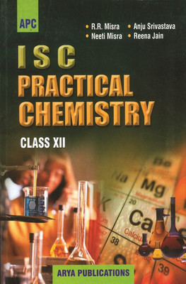 I.S.C. Practical Chemistry Class- XII 7th  Edition(English, Paperback, R.R. Misra, Neeti Misra, Anju Srivastava, Reena Jain)