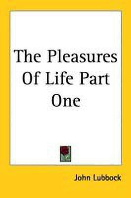 The Pleasures Of Life Part One(English, Paperback, Lubbock John)