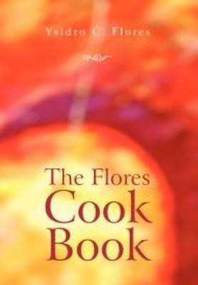 The Flores Cook Book(English, Paperback, Flores Ysidro C)