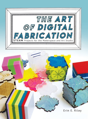 The Art of Digital Fabrication(English, Hardcover, Riley Erin E)