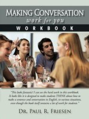 Making Conversation Work for You - Workbook(English, Paperback, Friesen Paul R Dr)